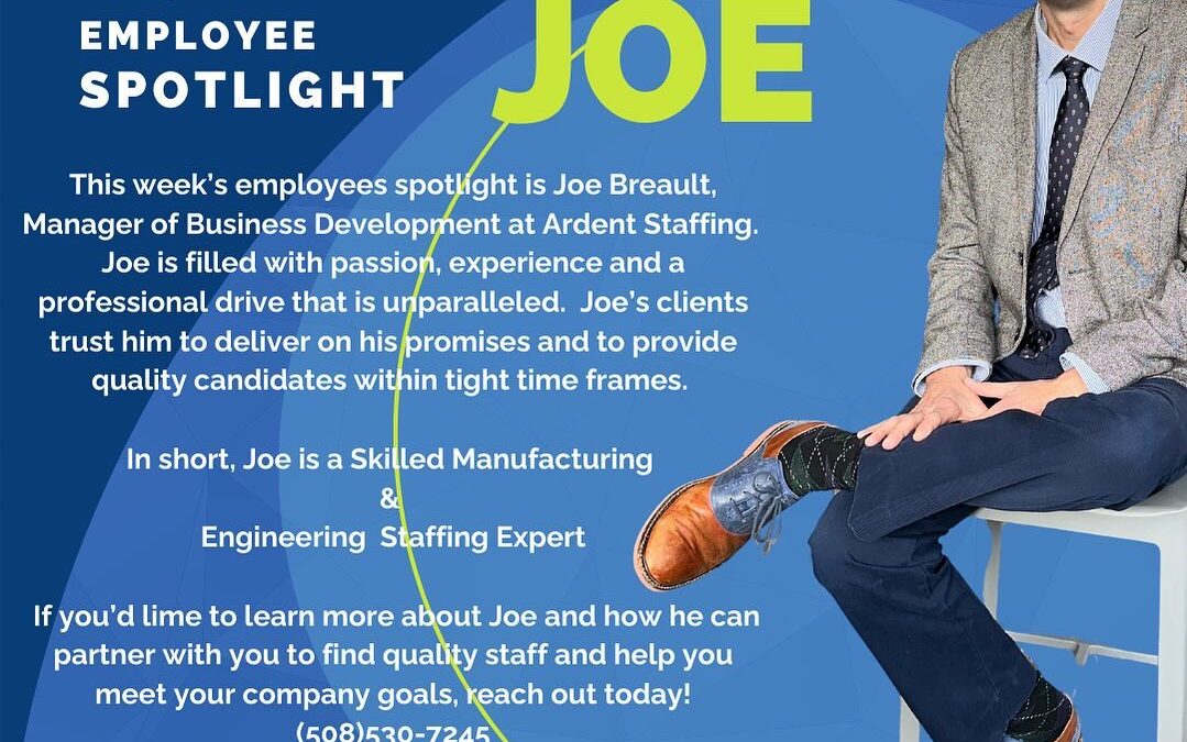 This week we celebrate Joe Breault, Business Development at Ardent Staffing. If you are looking for a true staffing partner who will listen to your needs and help you solve your staffing challenges, reach out today to talk to Joe. He is an expert in Advanced Manufacturing and Engineering Staffing and passionate staffing pro…and he is an absolute pleasure to work with. We love Joe! Call Joe today (508)530-7245 ️