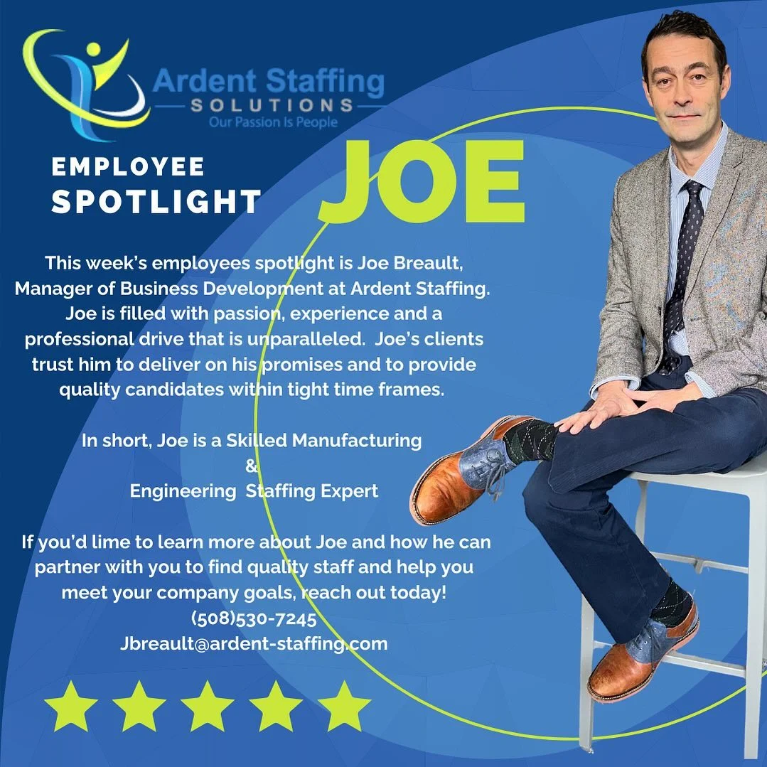 | Ardent Staffing Solutions This week we celebrate Joe Breault, Business Development at Ardent Staffing. If you are looking for a true staffing partner who will listen to your needs and help you solve your staffing challenges, reach out today to talk to Joe. He is an expert in Advanced Manufacturing and Engineering Staffing and passionate staffing pro…and he is an absolute pleasure to work with. We love Joe!
Call Joe today
(508)530-7245
️
