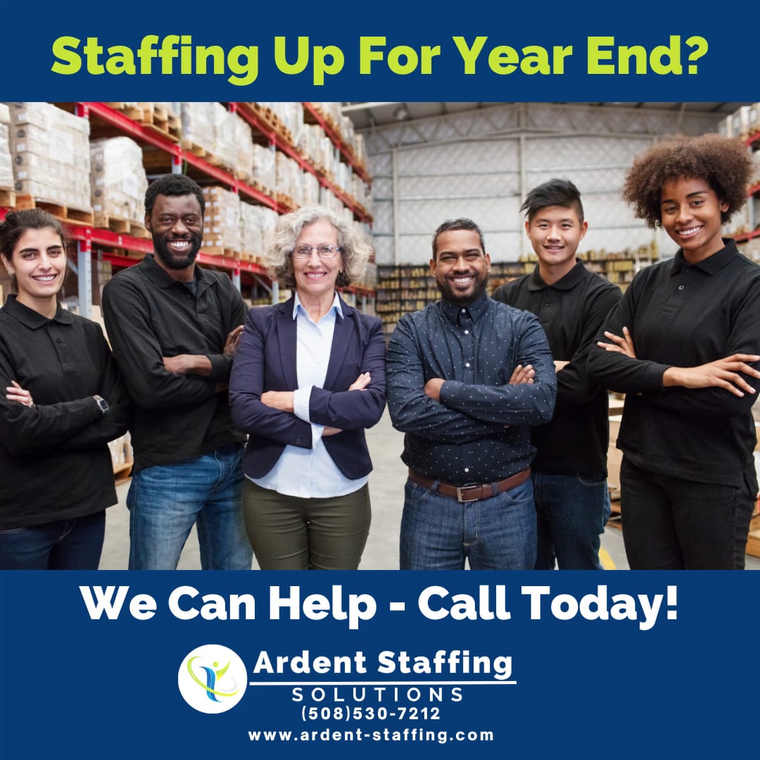 Is Your Team Ready for Year-End? As the busy season ramps up, ensuring you have the right team in place is crucial. Ardent Staffing can help you find top-tier talent fast—whether you need warehouse workers, administrative support, or manufacturing support.  Let us lighten the load and make staffing simple! Call us today at (508) […]