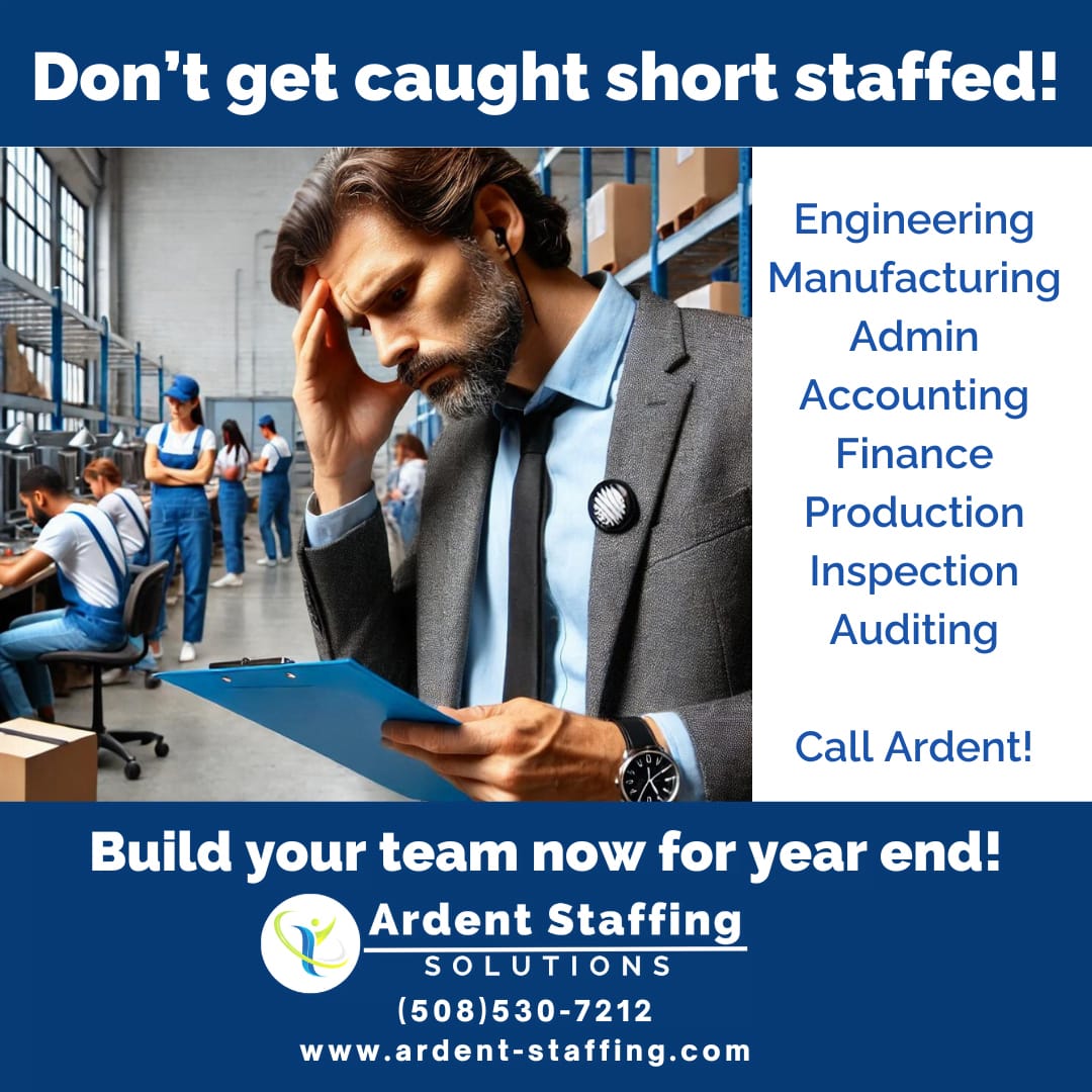 Don’t let staffing challenges slow you down!  As we approach year-end, ensuring your team is fully equipped is more critical than ever. Whether you need help with Engineering, Manufacturing, Finance, Admin, or more, Ardent Staffing Solutions has you covered!   Call us now at 508-530-7212 or visit www.ardent-staffing.com to get the right […]