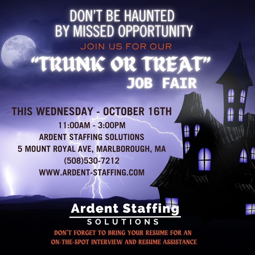 Join us for Ardent Staffing's "Trunk or Treat" Job Fair!Don’t be haunted by missed opportunities – come by for on-the-spot interviews, resume assistance, and a chance to explore exciting job openings in manufacturing and beyond.Whether you're looking for a role as a Shipping/Receiving Associate, Electrical Engineer, Accounting Assistant, or Machine Operator, we've got opportunities waiting for you.Don't forget to bring your resume for professional review and an immediate job interview.See you on Wednesday, October 16th, from 11 AM - 3 PM at 5 Mount Royal Ave, Marlborough, MA.