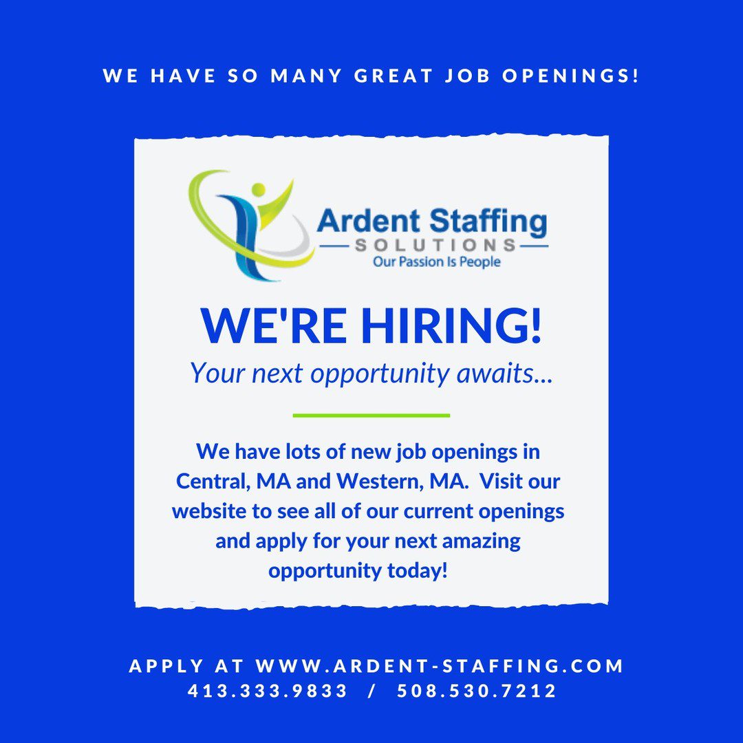 We are hiring for so many great positions in both Central and Western MA! Are you looking, or do you know someone who is? Take a moment to scroll through OUR OPENINGS link on our website: www.ardent-staffing.com to see what new opportunities await you! 

"OUR OPENINGS" direct link: https://ardentstaffingsolutions.com/job-board/