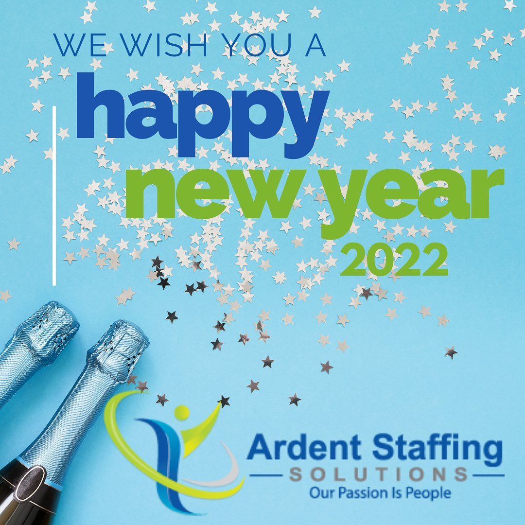 Wishing you all a very happy 2022 filled with accomplished goals and dreams come true!  If your goal is to make a career move, Ardent Staffing can help!! We make our candidates’ career dreams into realities…Let us do the same for you.  Check out all of our open positions on our website.